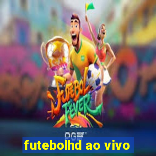 futebolhd ao vivo